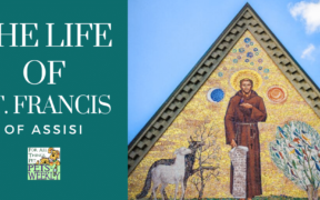 The life of St. Francis of Assisi