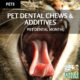 Pet Dental Chews and Additives